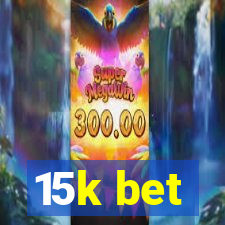 15k bet